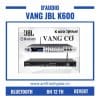 vang cơ lai số JBL K600