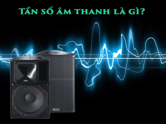 Những thông số âm thanh quan trọng nhưng dễ bị bỏ qua